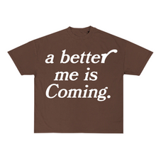 Load image into Gallery viewer, A better me is Coming - Brown tee