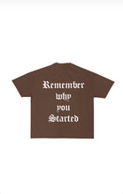 Load image into Gallery viewer, Remember why you started - Chocolate Brown Tee