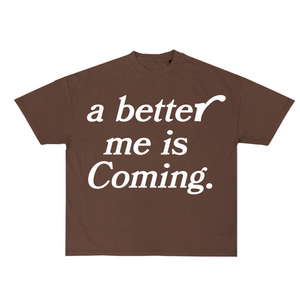 A better me is Coming - Brown tee