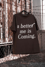 Load image into Gallery viewer, A better me is Coming - Brown tee