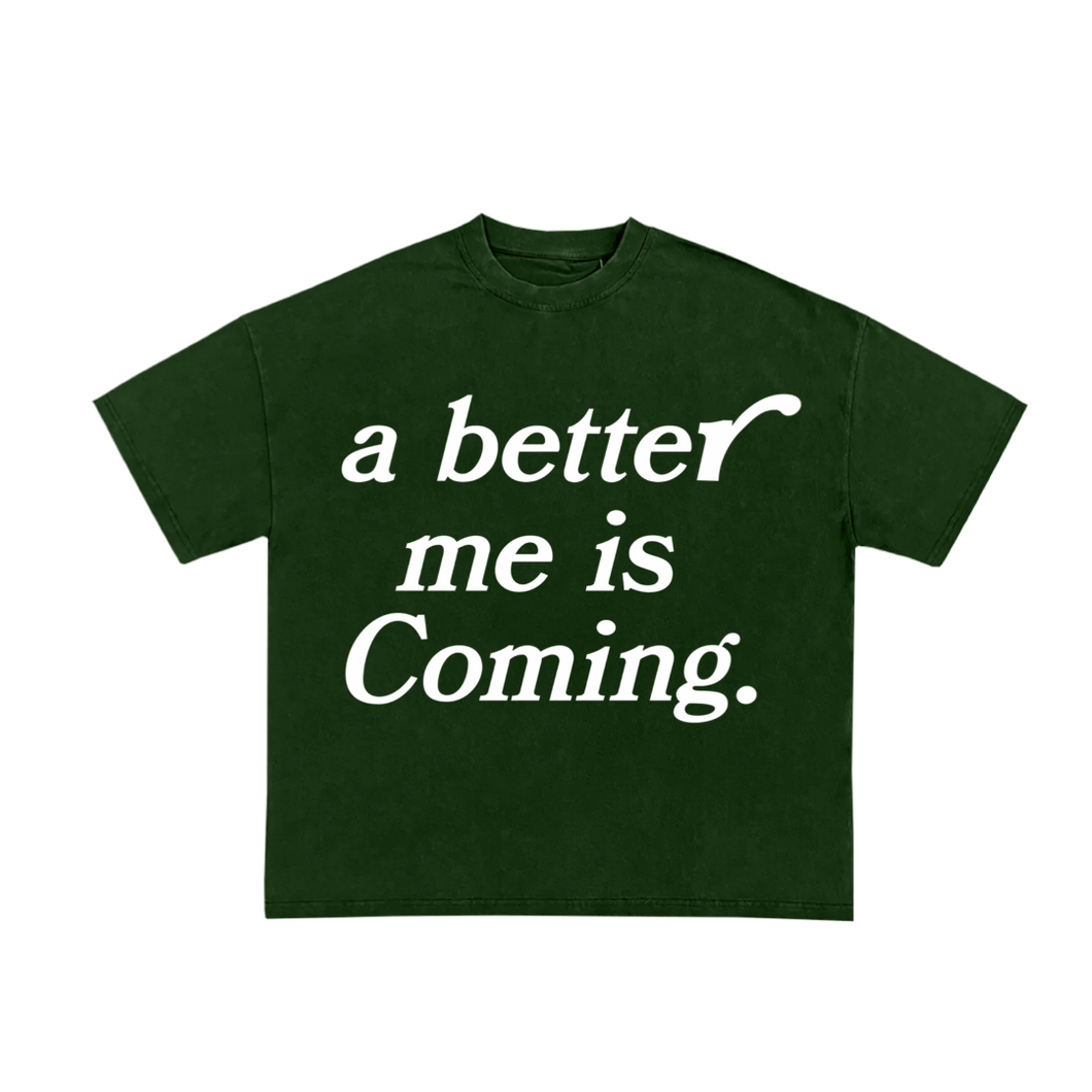 A better me is Coming - Pine Green